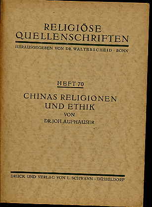 Aufhauser, Johannes Baptist :  Chinas Religionen und Ethik. Religiöse Quellenschriften Heft 70. 