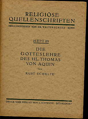 Schulte, Kurt:  Die Gotteslehre des Heiligen Thomas von Aquin. Religiöse Quellenschriften Heft 88. 