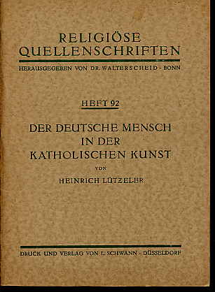 Lützeler, Heinrich:  Der deutsche Mensch in der Katholischen Kunst. Religiöse Quellenschriften Heft 92. 