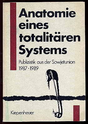 Beitz, Evelyn [Hrsg.] :  Anatomie eines totalitären Systems. Publizistik aus der Sowjetunion 1987 - 1989. Gustav-Kiepenheuer-Bücherei im Taschenbuch. 