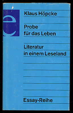 Höpcke, Klaus:  Probe für das Leben. Literatur in einem Leseland. Essay-Reihe. 