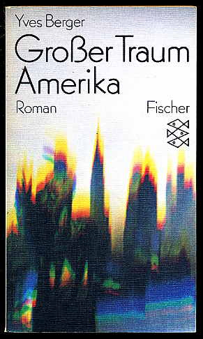 Berger, Yves:  Großer Traum Amerika. Roman. Fischer-Bücherei 2242. 