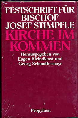 Kleindienst, Eugen und Georg (Hrsg.) Schmuttermayr:  Kirche im Kommen. Festschrift für Bischof Josef Stimpfle. 