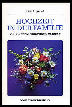 Rommel, Kurt:  Hochzeit in der Familie. Tips zur Vorbereitung und Gestaltung. 