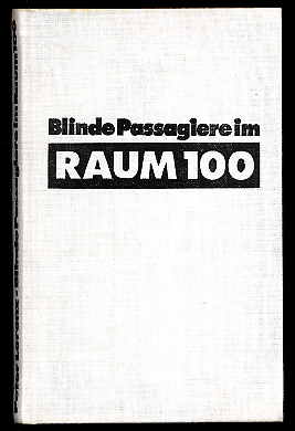 Lorenz, Peter:  Blinde Passagiere im Raum 100. Science-fiction Roman. 