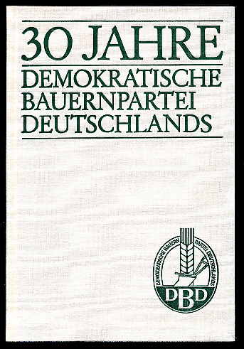   30 Jahre Demokratische Bauernpartei Deutschlands. 