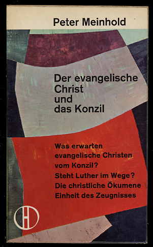 Meinhold, Peter:  Der evangelische Christ und das Konzil. Herder-Bücherei 98. 