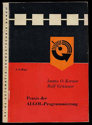 Kerner, Immo O. und Rolf Grützner:  Praxis der ALGOL-Programmierung. Reihe Automatisierungstechnik Bd. 67. 