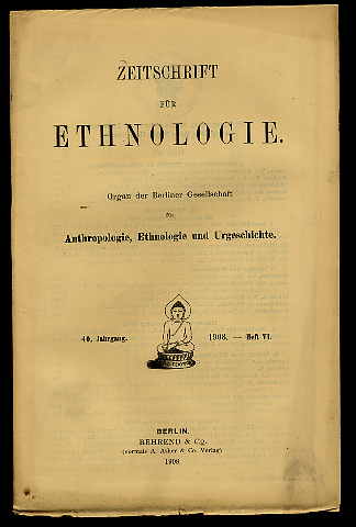   Zeitschrift für Ethnologie. Organ der Berliner Gesellschaft für Anthropologie, Ethnologie und Urgeschichte. Jg. 40. 1908 (nur) Heft 6. 