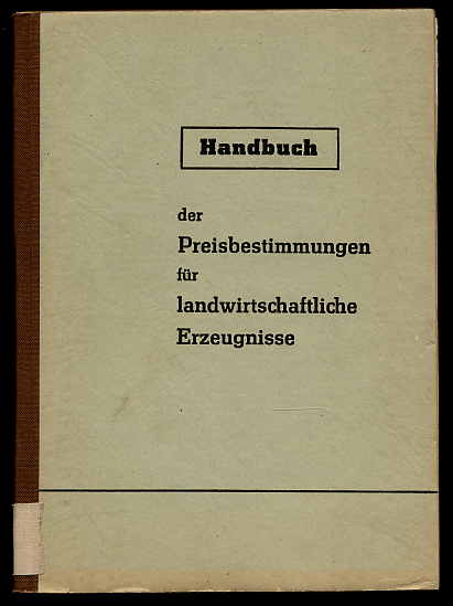   Handbuch der Preisbestimmungen für landwirtschaftliche Erzeugnisse. 