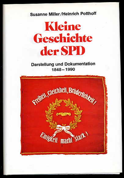 Miller, Susanne und Heinrich Potthoff:  Kleine Geschichte der SPD. Darstellung und Dokumentation 1848 - 1990. 