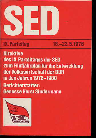 Sindermann, Horst:  Direktive des 9. Parteitages der SED zum Fünfjahrplan für die Entwicklung der Volkswirtschaft der DDR in den Jahren 1976-1980. Berichterstatter Genosse Horst Sindermann 9. Parteitag der SED. Berlin 18. bis 22. Mai 1976. 