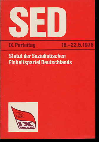   Statut der Sozialistischen Einheitspartei Deutschlands. 9. Parteitag der SED. Berlin 18. bis 22. Mai 1976. 
