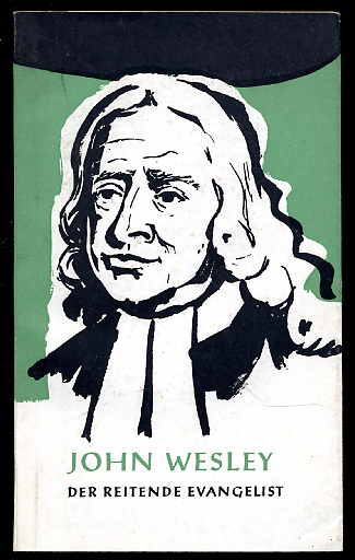 Pollmer, Karl Hans:  John Wesley. Der reitende Evangelist. 