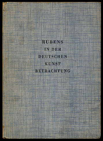 Bock von Wülfingen, Ordenberg:  Rubens in der deutschen Kunstbetrachtung. 