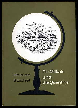 Stachel, Holdine:  Die Milkats und die Quentins. 