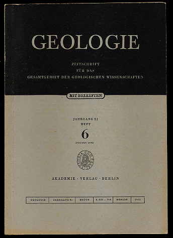   Geologie. Zeitschrift für das Gesamtgebiet der Geologischen Wissenschaften. Jg. 21 (nur) H. 6. 