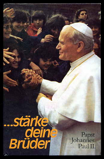   ...stärke deine Brüder. Papst Johannes Paul II. Anteilnahme an Hoffnungen und Sorge in aller Welt. 
