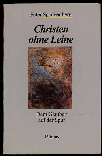 Spangenberg, Peter:  Christen ohne Leine. Dem Glauben auf der Spur. 