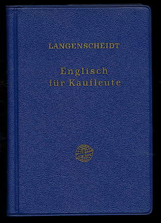 Blattner, Karl und Ernst Groch:  Langenscheidts Handbücher der Handelskorrespondenz. Englisch für Kaufleute. Handelskorrespondenz und Handelskunde. 