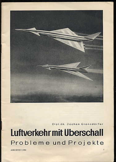 Grenzdörfer, Jochen:  Luftverkehr mit Überschall. Probleme und Projekte. Aero-Sport 1/1964. 