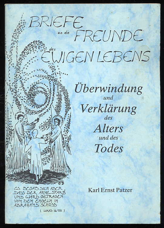 Patzer, Karl Ernst:  Briefe an die Freunde des ewigen Lebens. Überwindung und Verklärung des Alters und des Todes. 1. Teil. 