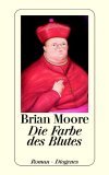 Moore, Brian:  Die Farbe des Blutes. Roman. Diogenes-Taschenbuch 21996. 