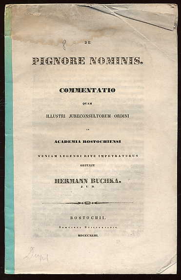 Buchka, Hermann:  De pignore nominis. Commentatio quam illustri iureconsultorum ordini. In Academia Rostochiensi Veniam Legendi Rite Impetraturus. 