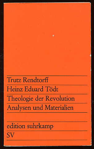 Rendtorff, Trutz und Heinz Eduard Tödt:  Theologie der Revolution. Analysen und Materialien. edition suhrkamp 258. 