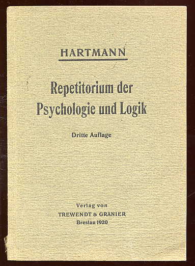 Hartmann, Ernst:  Systematisches Repetitorium der Psychologie und Logik in Frage und Antwort für die pädagogischen Prüfungen. 