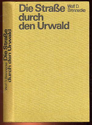 Brennecke, Wolf Dieter:  Die Strasse durch den Urwald. Utopischer Abenteuerroman. 