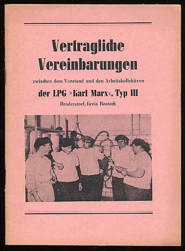  Vertragliche Vereinbarungen zwischen dem Vorstand und den Arbeitskollektiven der LPG "Karl Marx", Typ III Broderstorf, Kreis Rostock. 