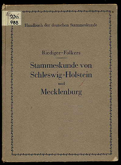 Riediger, Hans und Johann Ulrich Folkers:  Stammeskunde von Schleswig-Holstein und Mecklenburg. Handbuch der deutschen Stammeskunde. Hrsg. von Wilhelm Peßler. 