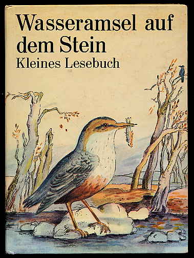 Küßner, Hildegard (Hrsg.):  Wasseramsel auf dem Stein. Kleines Lesebuch. 