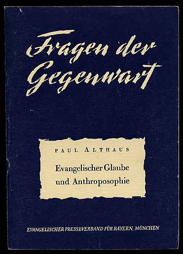 Althaus, Paul:  Evangelischer Glaube und Anthroposophie. Fragen der Gegenwart 1. 