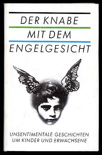 Wyrwich, Ursula (Hrsg.):  Der Knabe mit dem Engelgesicht. Unsentimentale Geschichten um Kinder und Erwachsene. 