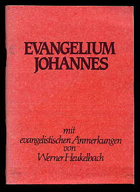 Heukelbach, Werner:  Evangelium Johannes mit evangelistischen Anmerkungen. 