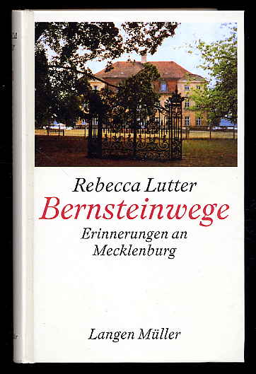 Lutter, Rebecca:  Bernsteinwege. Erinnerungen an Mecklenburg. 