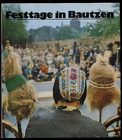 Dvoracek, Rolf, Gerald  Große und Erich Schutt:  Festtage in Bautzen. Bilder aus der Festivalstadt. 
