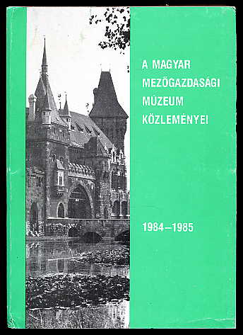   A Magyar Mezogazdasági Múzeum közleményei 1984-1985. 