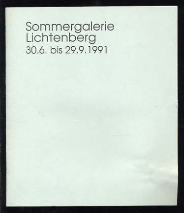   Sommergalerie Lichtenberg 30.6. bis 29.9.1991. Ines Diederich, Sylvia Hagen, Claus Lindner, Dorothea Maroske, Uwe Maroske, Werner Stötzer, Gertraud Wendlandt. 