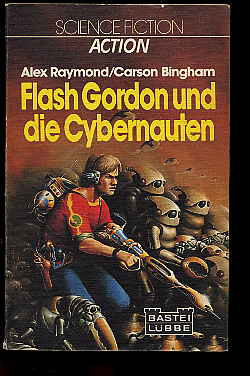 Raymond, Alex Bingham und Carsten:  Flash Gordon und die Cybernauten. Science Fiction Roman. 