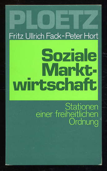 Fack, Fritz Ullrich und Peter Hort:  Soziale Marktwirtschaft. Stationen einer freiheitlichen Ordnung. 