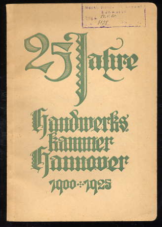 Oberbeck, A.:  25 Jahre Handwerkskammer zu Hannover 1900 - 1925. Denkschrift über die Tätigkeit der Kammer in den ersten 25 Jahren ihres Bestehens. 