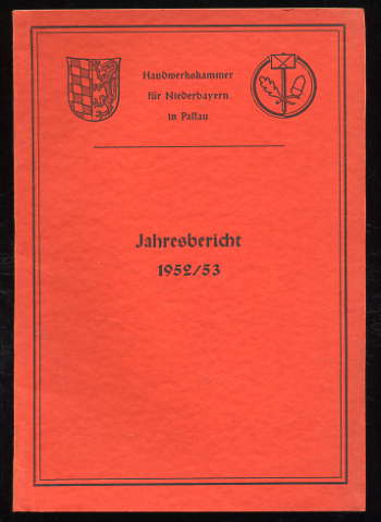   Handwerkskammer für Niederbayern in Passau. Jahresbericht 1952/53. 