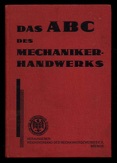   Das ABC des Mechaniker-Handwerks. 400 Fragen und Antworten für die Gesellen- und Meisterprüfung. 
