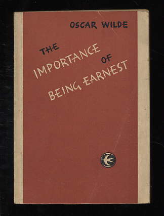 Wilde, Oscar:  The Importance of Being Earnest. A trivial comedy for serious people. 