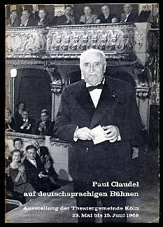   Paul Claudel auf deutschsprachigen Bühnen. Ausstellung der Theatergemeinde Köln 23. Mai bis 15. Juni 1968. 