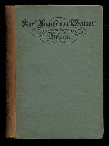 Wahl, Hans (Hrsg.):  Carl August von Weimar in seinen Briefen. 