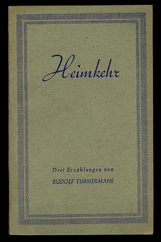 Timmermans, Rudolf:  Heimkehr. Drei Erzählungen. 